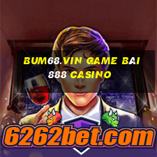 Bum68.Vin Game Bài 888 Casino