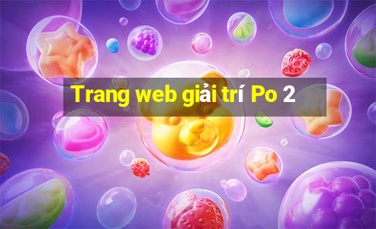 Trang web giải trí Po 2