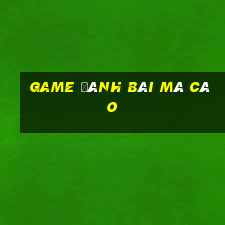 game đánh bài mà cào