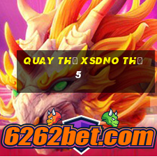 Quay thử XSDNO Thứ 5