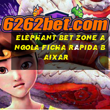 elephant bet zone angola ficha rápida baixar