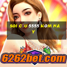 soi cầu 5555 hôm nay