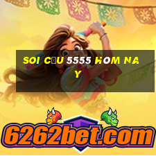 soi cầu 5555 hôm nay