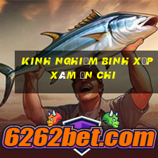 kinh nghiệm binh xập xám ăn chi