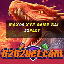 Max99 Xyz Game Bài 52Play