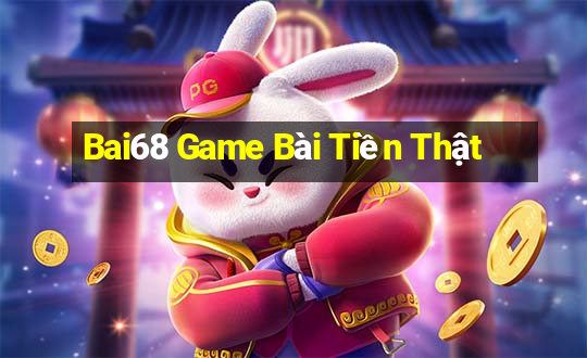 Bai68 Game Bài Tiền Thật