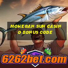 mohegan sun casino bonus code