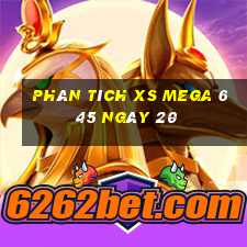 Phân tích XS Mega 6 45 ngày 20