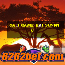 chơi game bài sunwin