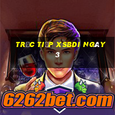 Trực tiếp XSBDI ngày 3