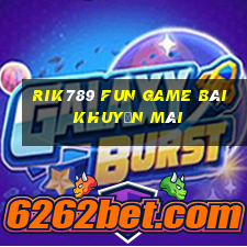 Rik789 Fun Game Bài Khuyến Mãi