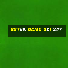 Bet69. Game Bài 247