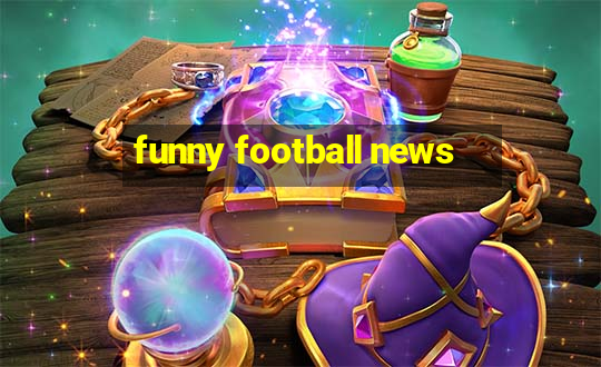 funny football news