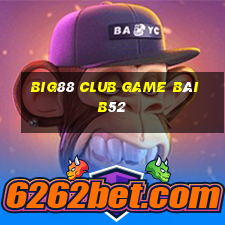 Big88 Club Game Bài B52