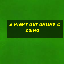 a night out online casino