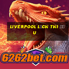 liverpool lịch thi đấu