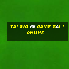 Tai Rio 66 Game Bài Ionline