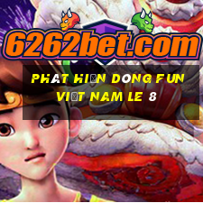 Phát hiện dòng fun Việt nam Le 8