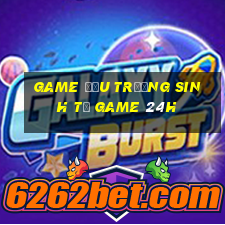 game đấu trường sinh tử game 24h