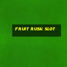 fruit rush slot