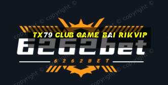 Tx79 Club Game Bài Rikvip