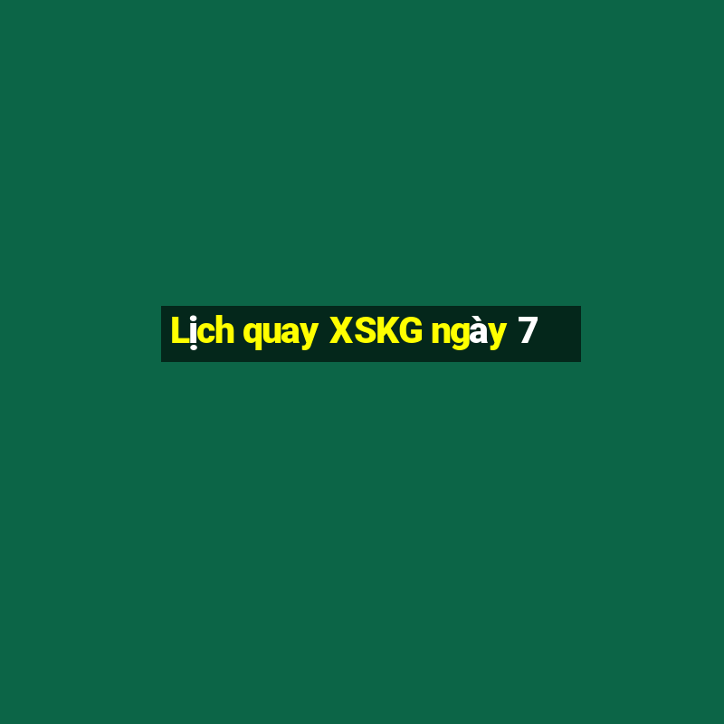 Lịch quay XSKG ngày 7