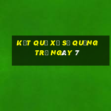 kết quả Xổ Số quảng trị ngày 7