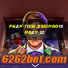 Phân tích XSBINGO18 ngày 12