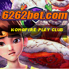 hongfire play club