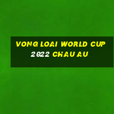 vong loai world cup 2022 chau au