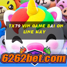 Tx79 Vin Game Bài Online Hay