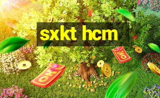 sxkt hcm