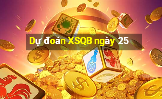 Dự đoán XSQB ngày 25