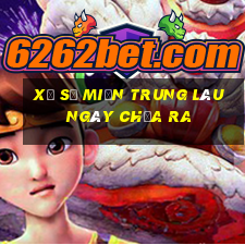 xổ số miền trung lâu ngày chưa ra