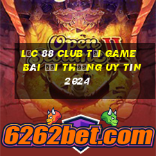 Lộc 88 Club Tải Game Bài Đổi Thưởng Uy Tín 2024