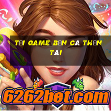 tai game ban ca than tai