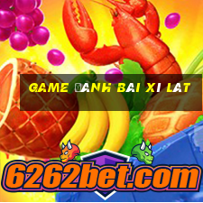 game danh bai xi lat