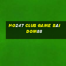 No247 Club Game Bài Dom88