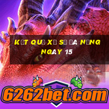 kết quả Xổ Số Đà Nẵng ngày 15