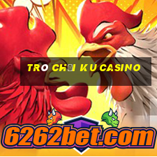 trò chơi ku casino