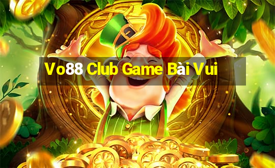 Vo88 Club Game Bài Vui