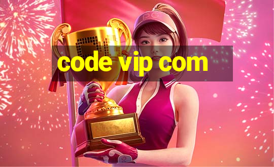 code vip com