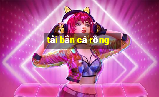 tai ban ca rong