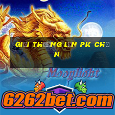 Giải thưởng lớn pk Chọn