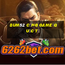 bum52 cổng game quốc tế