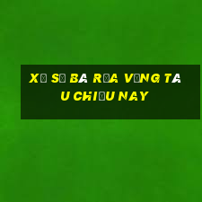 xổ số bà rịa vũng tàu chiều nay