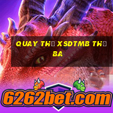 Quay thử XSDTMB thứ Ba