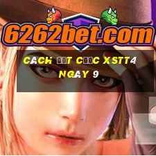 Cách đặt cược XSTT4 ngày 9