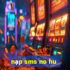 nạp sms no hu