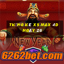 Thống kê XS Max 4D ngày 26